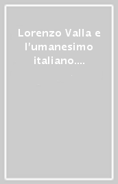Lorenzo Valla e l umanesimo italiano. Atti del Convegno (Parma, 18-19 ottobre 1984)