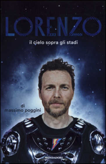 Lorenzo. Il cielo sopra gli stadi - Massimo Poggini