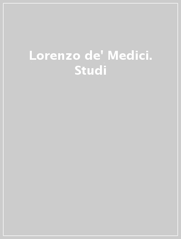 Lorenzo de' Medici. Studi