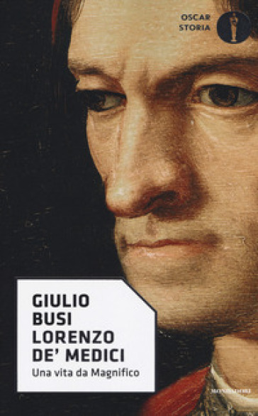 Lorenzo de' Medici. Una vita da Magnifico - Giulio Busi