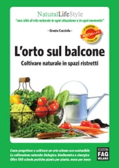 Lorto sul balcone - Coltivare naturale in spazi ristretti