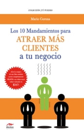 Los 10 mandamientos para atraer más clientes a tu negocio