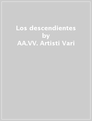 Los descendientes - AA.VV. Artisti Vari