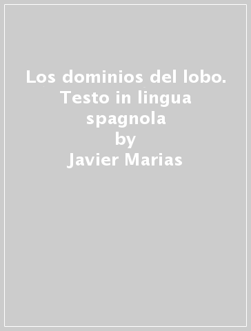 Los dominios del lobo. Testo in lingua spagnola - Javier Marias