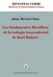 Los fundamentos filosoficos de la teologia trascendental de Karl Rahner