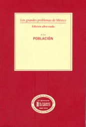 Los grandes problemas de México. Edición Abreviada. Población. T-I