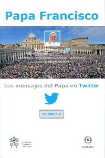 Los mensajes del Papa en Twitter. 2. - Papa Francesco (Jorge Mario Bergoglio)