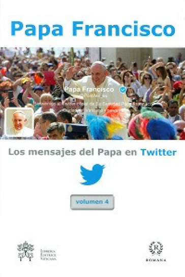 Los mensajes del Papa en Twitter. 4. - Papa Francesco (Jorge Mario Bergoglio)