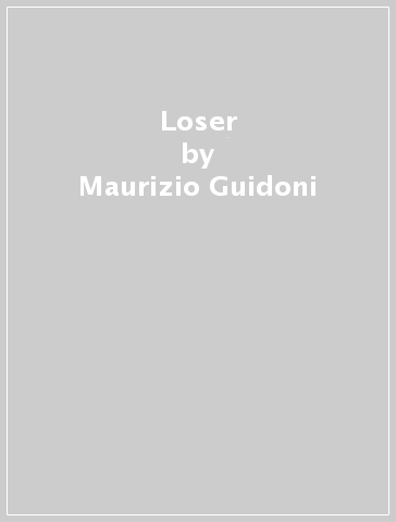 Loser - Maurizio Guidoni