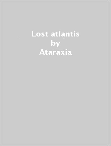 Lost atlantis - Ataraxia