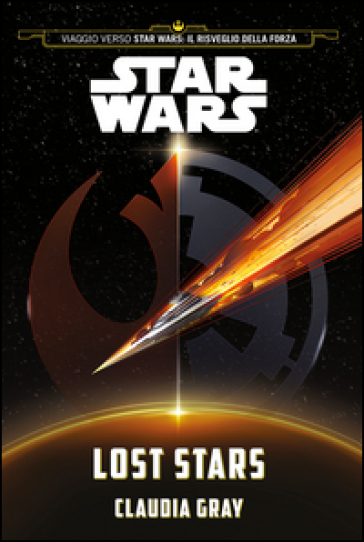 Lost stars. Star Wars (Viaggio verso Star Wars: Il risveglio della forza) - Claudia Gray