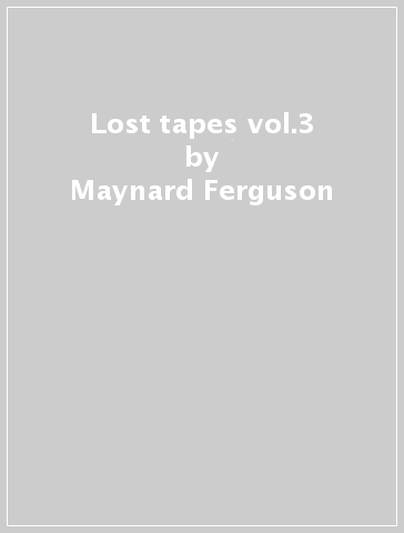 Lost tapes vol.3 - Maynard Ferguson