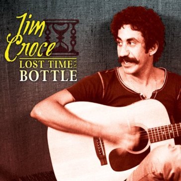 Lost time in a bottle - Jim Croce