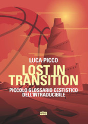 Lost in transition. Piccolo glossario cestistico dell intraducibile