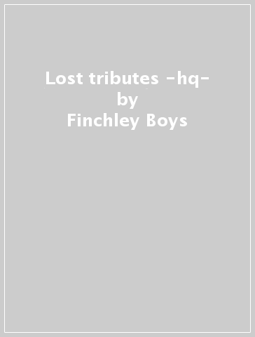 Lost tributes -hq- - Finchley Boys