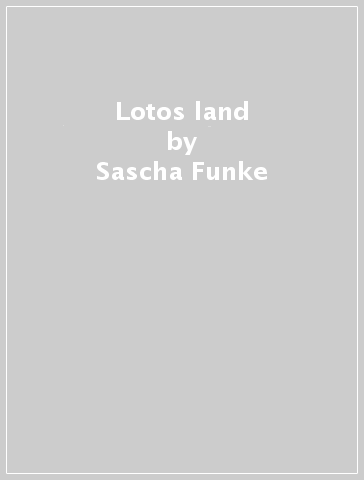 Lotos land - Sascha Funke