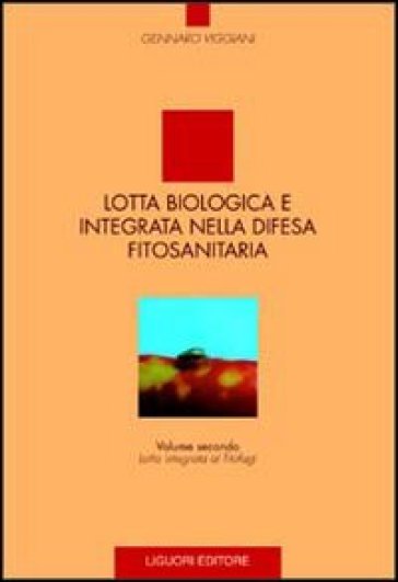 Lotta biologica e integrata nella difesa fitosanitaria. 2: Lotta integrata ai fitofagi - Gennaro Viggiani
