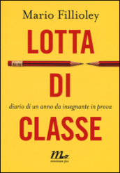 Lotta di classe. Diario di un anno da insegnante in prova