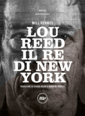 Lou Reed. Il re di New York