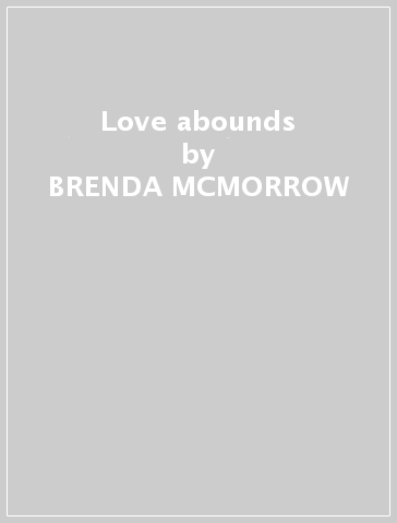 Love abounds - BRENDA MCMORROW