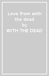 Love from with the dead