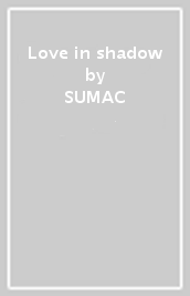 Love in shadow