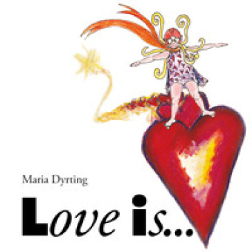 Love is... - Maria Dyrting