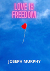 Love is freedom