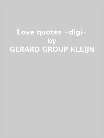 Love quotes -digi- - GERARD -GROUP- KLEIJN