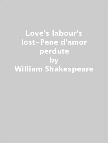 Love's labour's lost-Pene d'amor perdute - William Shakespeare