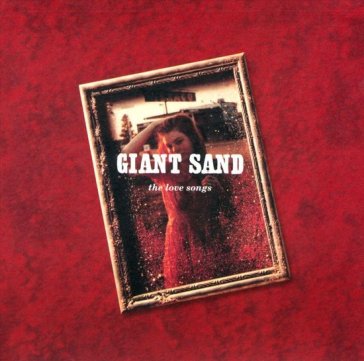 Love songs (25th anniversary) - Giant Sand