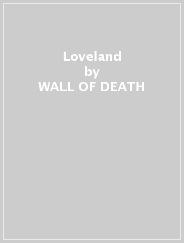 Loveland - WALL OF DEATH