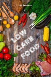 Low Carb Food: 100 Heerlijke Low-Carb Recepten (Low Carb Keuken)