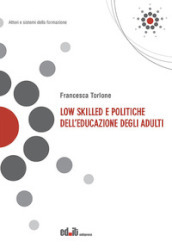 Low skilled e politiche dell educazione degli adulti