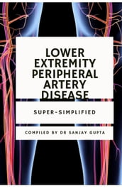 Lower Extremity Peripheral Artery Disease Super-Simplified