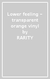 Lower feeling - transparent orange vinyl