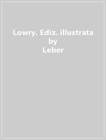 Lowry. Ediz. illustrata - Leber