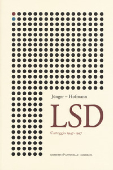 Lsd. Carteggio 1947-1997 - Ernst Junger - Albert Hofmann