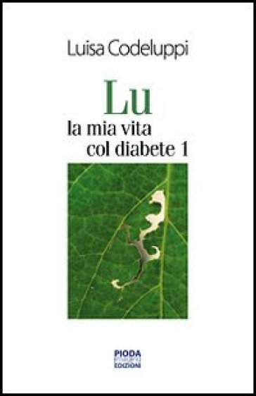 Lu, la mia vita col diabete 1 - Luisa Codeluppi