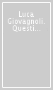 Luca Giovagnoli. Questioni personali. Catalogo della mostra. Ediz. illustrata