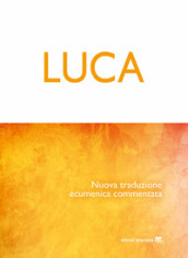 Luca. Nuova traduzione ecumenica commentata