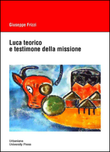 Luca teorico e testimone della missione - Giuseppe Frizzi