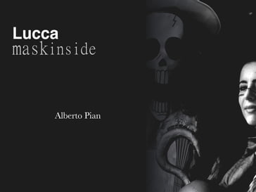 Lucca. Mask Inside. - Alberto Pian