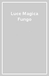 Luce Magica Fungo