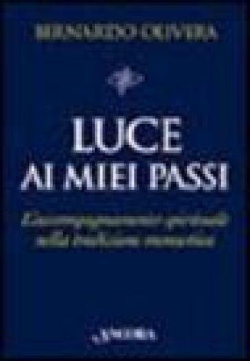 Luce ai miei passi. L'accompagnamento spirituale nella tradizione monastica - Bernardo Olivera