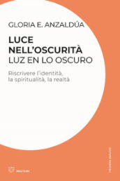 Luce nell oscurità/Luz en lo oscuro. Riscrivere l identità, la spiritualità, la realtà