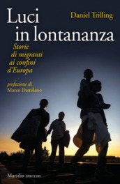 Luci in lontananza. Storie di migranti ai confini d Europa