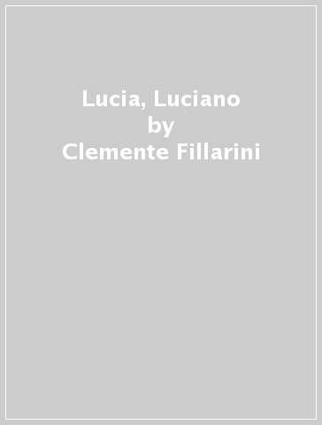 Lucia, Luciano - Clemente Fillarini - Piero Lazzarin
