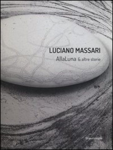 Luciano Massari. Alla luna & altre storie. Ediz. italiana e inglese - Daria Filardo