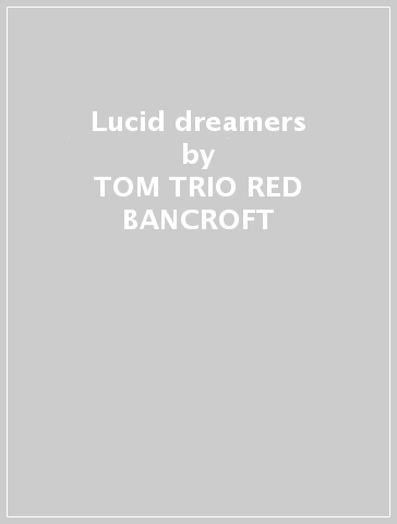 Lucid dreamers - TOM -TRIO RED- BANCROFT